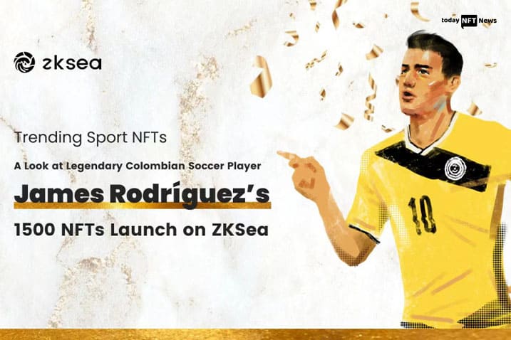 Football superstar James Rodríguez NFT auction on ZKSea scheduled for Aug. 15